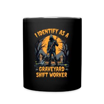 lustiges I Identify As A Graveyard Shift Worker - Tasse einfarbig - Schwarz - Vorne