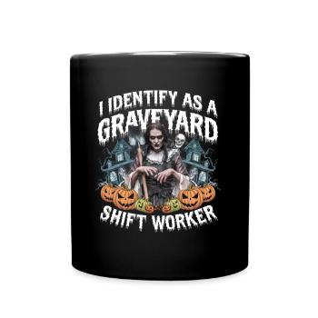 lustiges I Identify As A Graveyard Shift Worker - Tasse einfarbig - Schwarz - Vorne