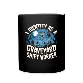 lustiges I Identify As A Graveyard Shift Worker - Tasse einfarbig - Schwarz - Vorne