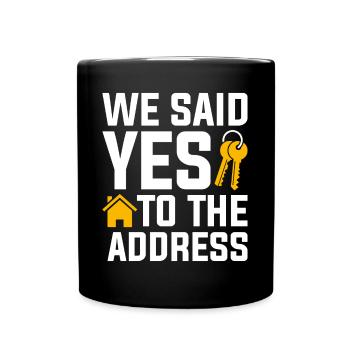 We Said Yes to the Address - Tasse einfarbig - Schwarz - Vorne