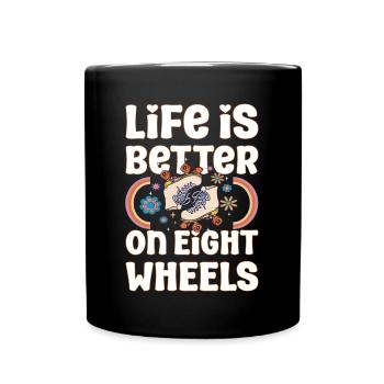 Roller Skating Skate Life Is Better On Wheels Gift - Tasse einfarbig - Schwarz - Vorne