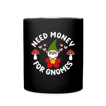 Need Money For Gnomes Funny Gardening Gnome - Tasse einfarbig - Schwarz - Vorne