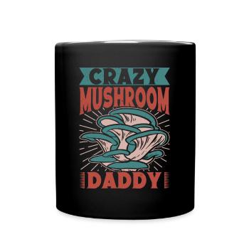 Mushroom Foraging Hunter Crazy Mushroom Daddy - Tasse einfarbig - Schwarz - Vorne