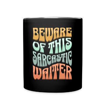 Sarcastic Waiter Sarcasm - Full Colour Mug - black - Front