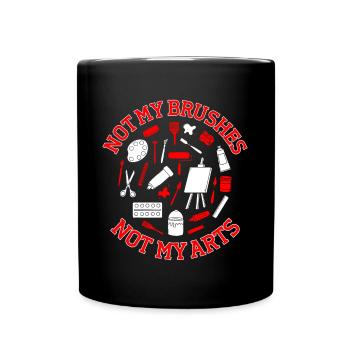 Funny Artist Painter Not My Brushes Not My Drawing - Full Colour Mug - black - Front