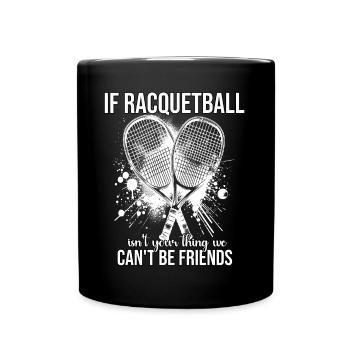 Funny Racquetball Saying - Full Colour Mug - black - Front