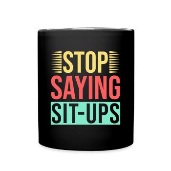Les fanatiques de fitness arrêtent de dire sit-ups Calisthenics - Mug uni - noir - Devant