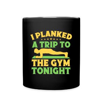 Fitness Fanatics I Planked A Trip To Calisthenics - Full Colour Mug - black - Front
