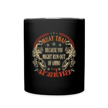 Muay Thai parce que vous pourriez manquer de munitions - Mug uni - noir - Devant