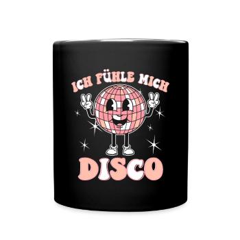 Ich Fühl Mich Disco Party Feiern Disco Tanzen Gehe - Tasse einfarbig - Schwarz - Vorne