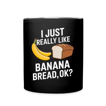 Bananenbrot Spruch Lustiges Bananenbrot Geschenk - Tasse einfarbig - Schwarz - Vorne