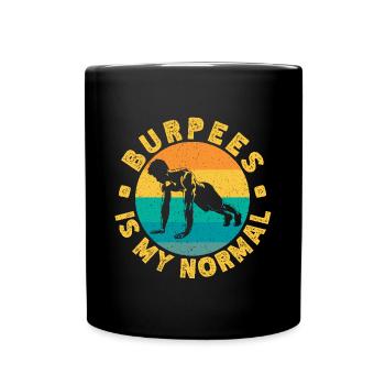 Fitness Fanatics Burpees Is My Normal Calisthenics - Full Colour Mug - black - Front