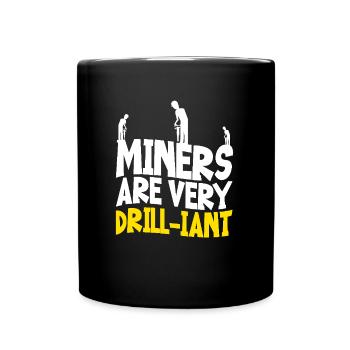 Miners are very keen to drill - Full Colour Mug - black - Front