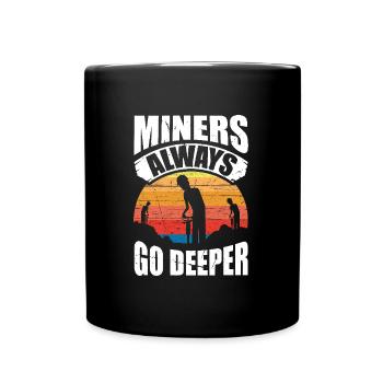 Miners go deeper and deeper - Full Colour Mug - black - Front
