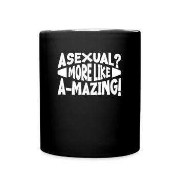 Asexuell? Eher Wie A-mazing! - Tasse einfarbig - Schwarz - Vorne