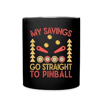 My Savings Go Straight To Pinball Machine Arcade - Tasse einfarbig - Schwarz - Vorne