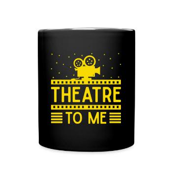 Musical Theatre To Me Gift Idea - Full Colour Mug - black - Front