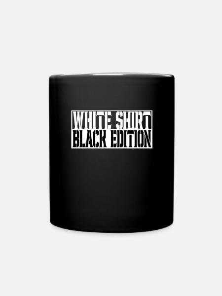 White Shirt Black Edition Spruch Trend Modern - Tasse einfarbig - Schwarz