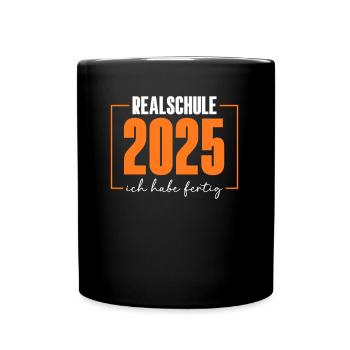 Realschule Abschluss 2025 Ich Habe Fertig - Tasse einfarbig - Schwarz - Vorne