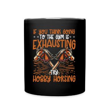 Hobby Horsing Hobby Horse Horse Horse Riding - Full Colour Mug - black - Front