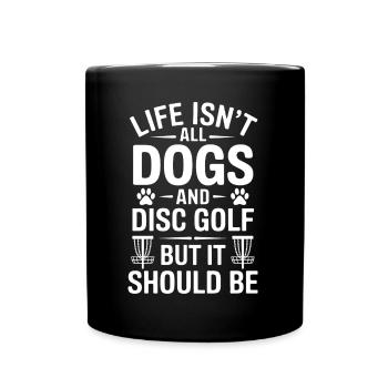 Disc Golf Saying Dogs Funny Disc Golf Gift - Full Colour Mug - black - Front