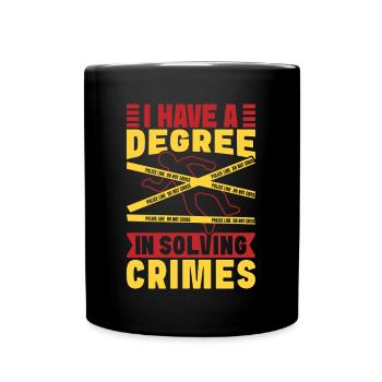Forensic Science Major Have Degree In Solving - Full Colour Mug - black - Front