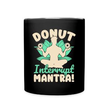 Yoga Donut Interrupt Mantra Funny Yoga - Tasse einfarbig - Schwarz - Vorne