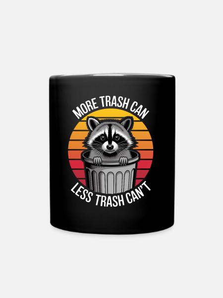 Waschbär Spruch Trash Lustiges Waschbären Geschenk - Tasse einfarbig - Schwarz