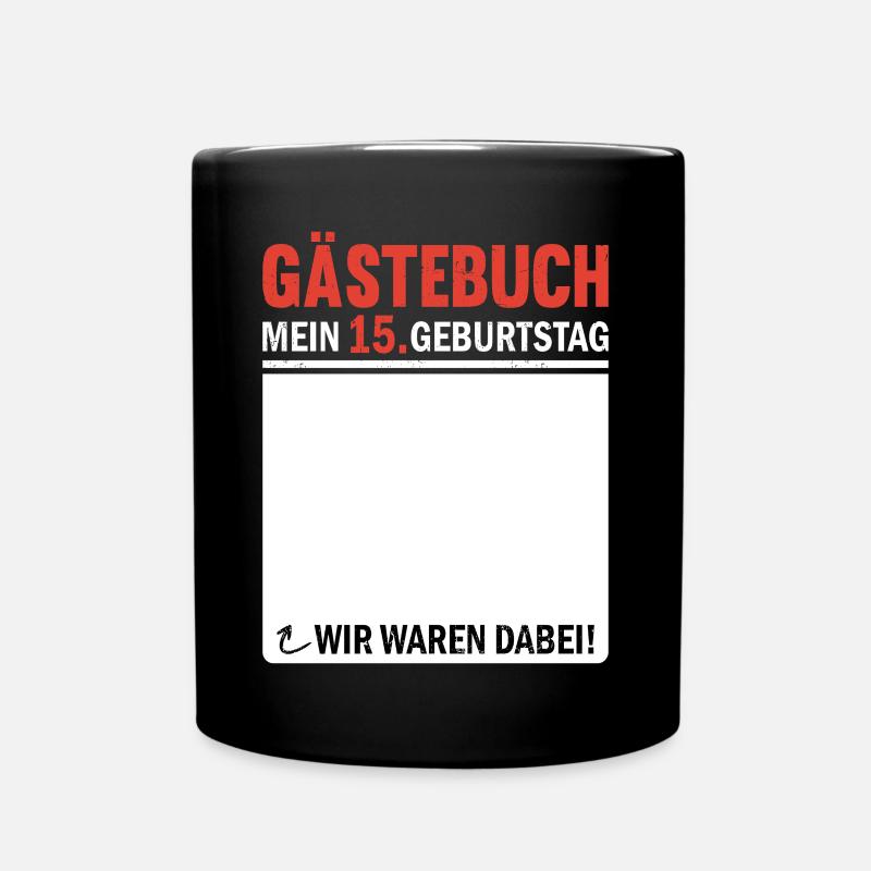 15 Geburtstag Gästebuch Wir Waren Dabei - Tasse einfarbig - Schwarz
