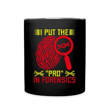 Forensic Science Major Put The Pro In Forensics - Full Colour Mug - black - Front