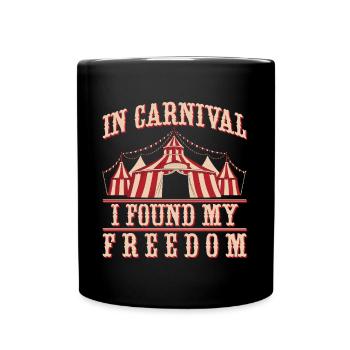 In Carnival I Found My Freedom Circus Performer - Full Colour Mug - black - Front