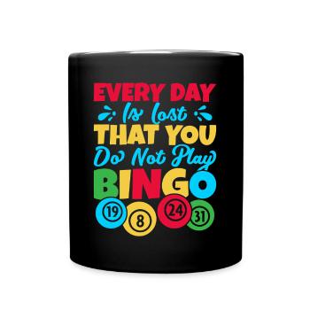 Bingo Game Every Day Is Lost That You Do Not Play - Tasse einfarbig - Schwarz - Vorne