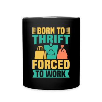 Friperie Née pour l’épargne Forcée de travailler - Mug uni - noir - Devant