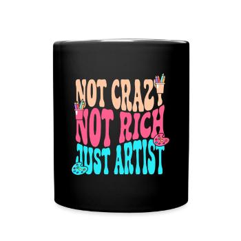 Artist Painter Graphic Not Crazy Rich Just Artist - Full Colour Mug - black - Front