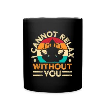 Yoga I Cannot Relax Without You Funny Yoga - Tasse einfarbig - Schwarz - Vorne
