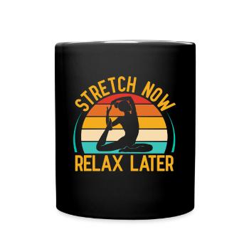 Yoga Stretch Now Relax Later Funny Yoga - Tasse einfarbig - Schwarz - Vorne