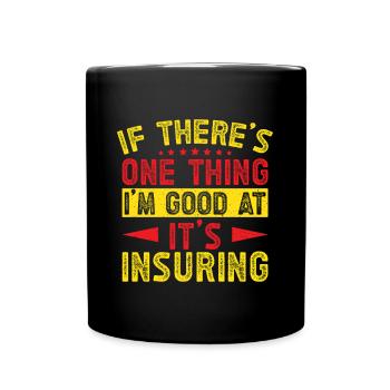 Insurance Agent One Thing I´m Good Funny Insurance - Tasse einfarbig - Schwarz - Vorne