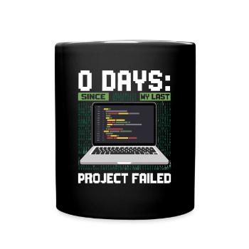 Technical Support 0 Days Since My Last Project - Tasse einfarbig - Schwarz - Vorne