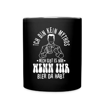Kein Mythos mich gibt es nur wenn ihr Bier da habt - Tasse einfarbig - Schwarz - Vorne