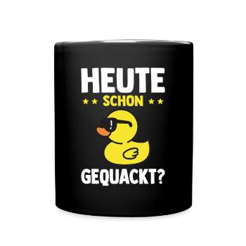 Lustige Quietscheente Ente Heute Schon Gequackt? - Tasse einfarbig - Schwarz - Vorne
