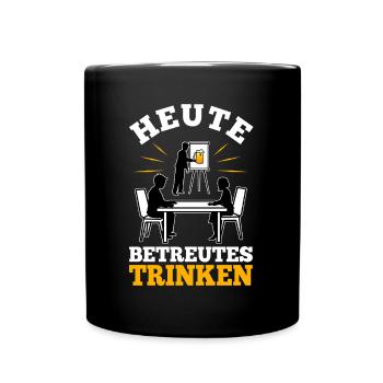 Heute Betreutes Trinken - Tasse einfarbig - Schwarz - Vorne