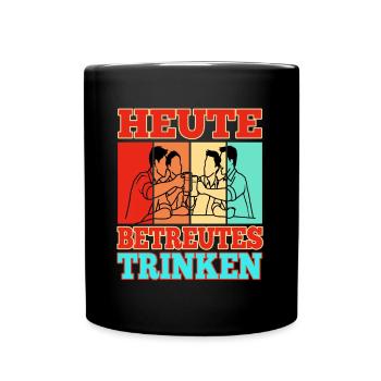 Heute Betreutes Trinken - Tasse einfarbig - Schwarz - Vorne