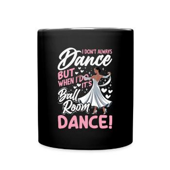 Dancing Ballroom Ballroom Dancer - Full Colour Mug - black - Front