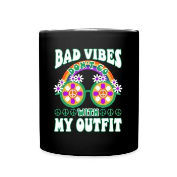 Bad vibes don’t go with my outfit - Tasse einfarbig - Schwarz - Vorne