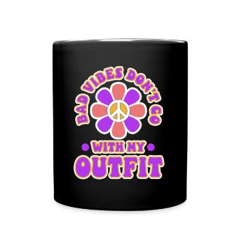 Bad vibes don’t go with my outfit - Tasse einfarbig - Schwarz - Vorne