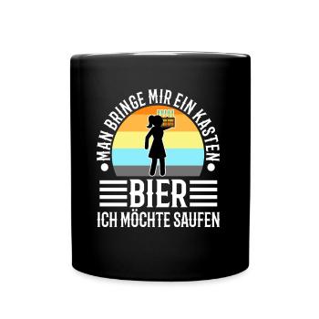 Man bringe mir ein Kasten Bier, ich möchte saufen - Tasse einfarbig - Schwarz - Vorne