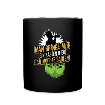 Man bringe mir ein Kasten Bier, ich möchte saufen - Tasse einfarbig - Schwarz - Vorne
