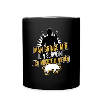 Man bringe mir ein Schwein, ich möchte dinieren. - Tasse einfarbig - Schwarz - Vorne