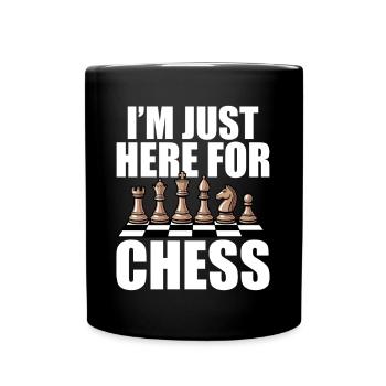 Chess Player Souvenir - I'm Just Here For Chess - Tasse einfarbig - Schwarz - Vorne