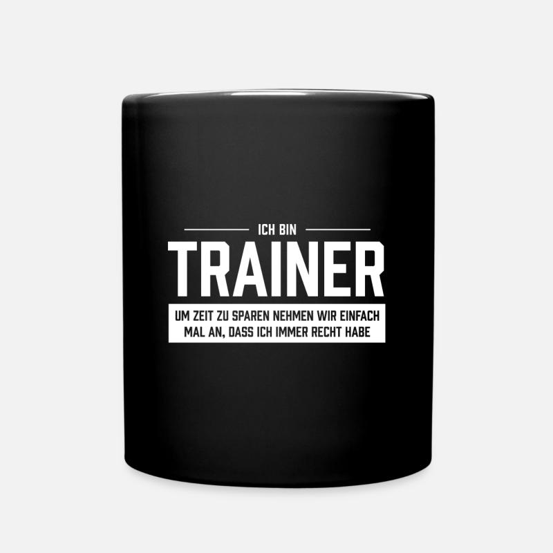 Ich bin Trainer - Tasse einfarbig - Schwarz